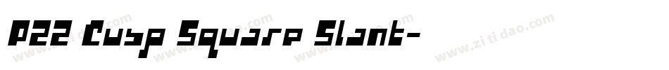 P22 Cusp Square Slant字体转换
